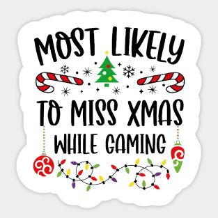 Most Likely To Miss Xmas While Gaming Christmas Gamer Sticker